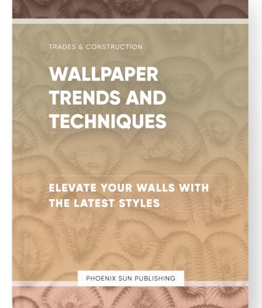 Wallpaper Trends and Techniques – Elevate Your Walls with the Latest Styles