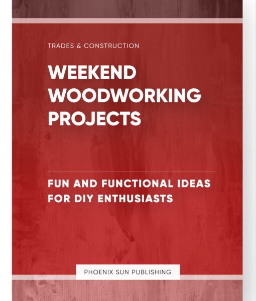 Weekend Woodworking Projects – Fun and Functional Ideas for DIY Enthusiasts