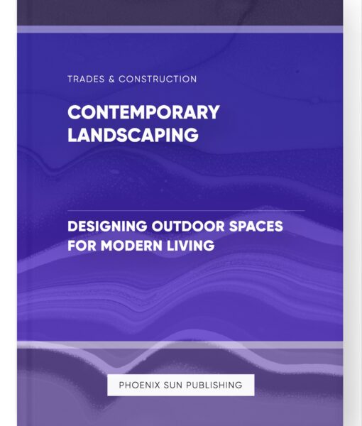 Contemporary Landscaping – Designing Outdoor Spaces for Modern Living