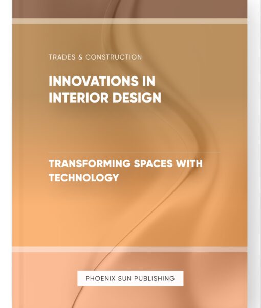 Innovations in Interior Design – Transforming Spaces with Technology