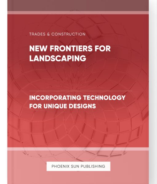 New Frontiers for Landscaping – Incorporating Technology for Unique Designs