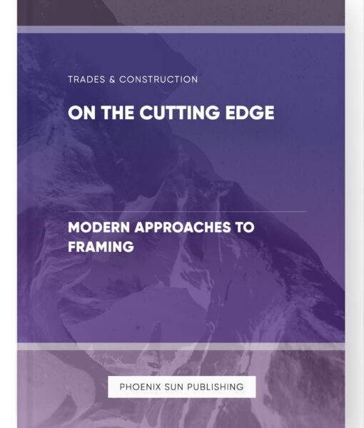 On the Cutting Edge – Modern Approaches to Framing