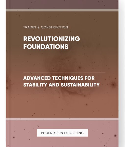 Revolutionizing Foundations – Advanced Techniques for Stability and Sustainability