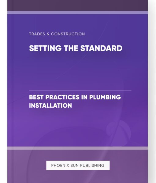 Setting the Standard – Best Practices in Plumbing Installation