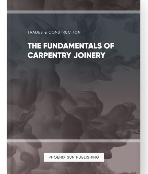 The Fundamentals of Carpentry Joinery