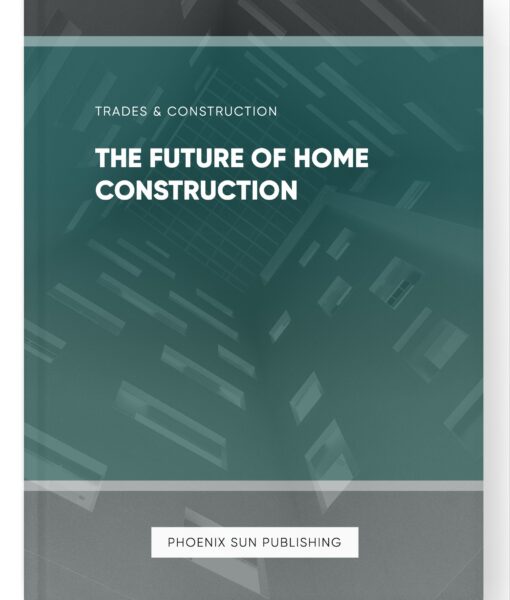 The Future of Home Construction