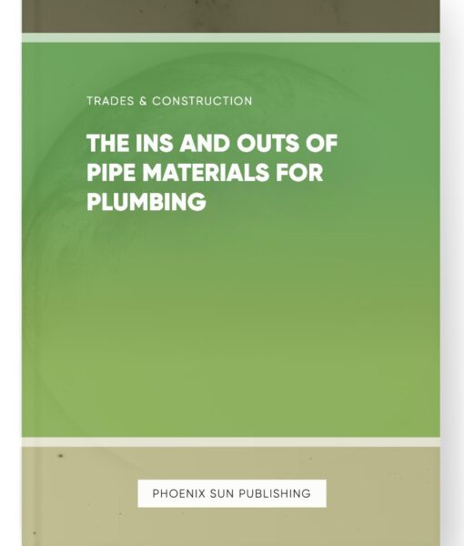 The Ins and Outs of Pipe Materials for Plumbing