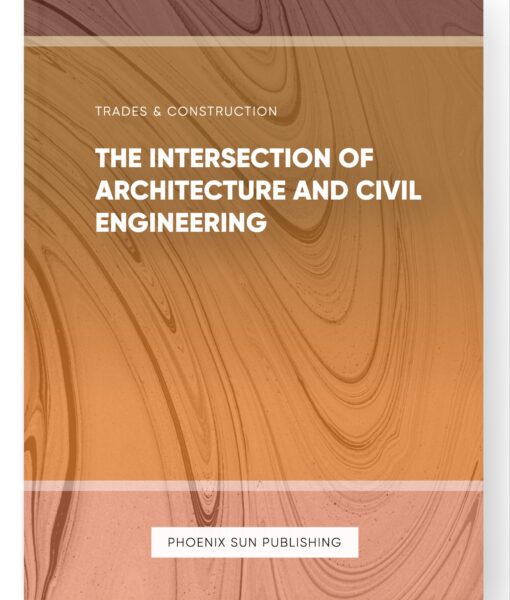 The Intersection of Architecture and Civil Engineering