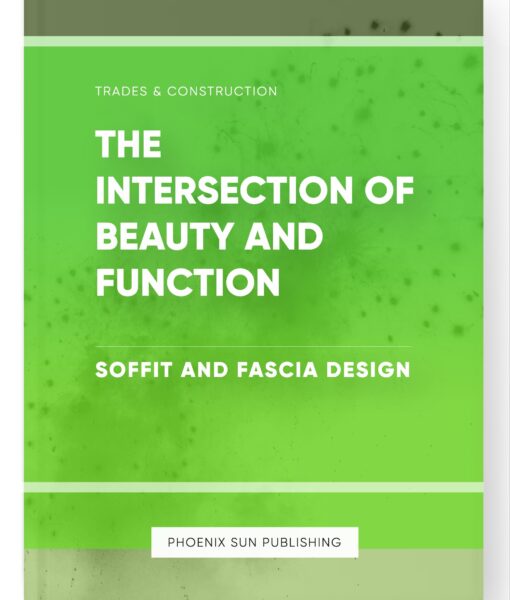 The Intersection of Beauty and Function – Soffit and Fascia Design