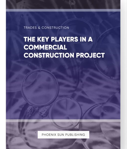 The Key Players in a Commercial Construction Project