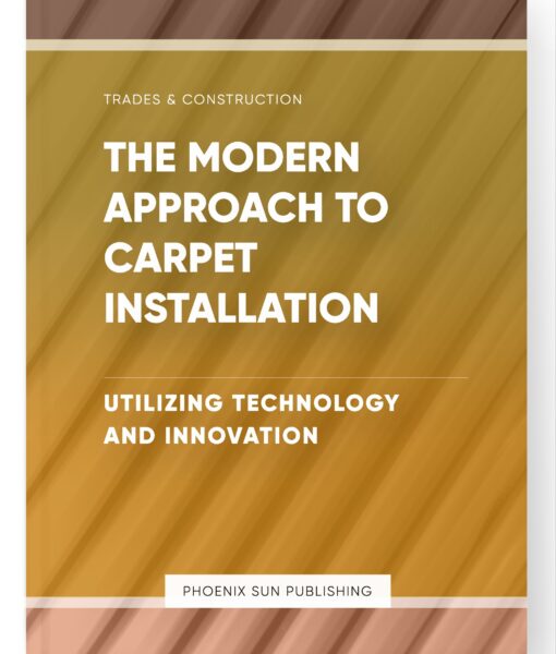 The Modern Approach to Carpet Installation – Utilizing Technology and Innovation