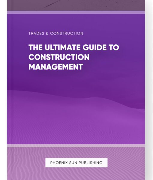 The Ultimate Guide to Construction Management