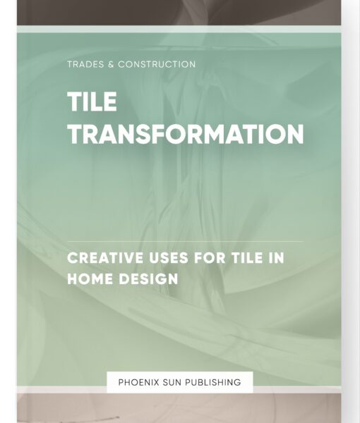 Tile Transformation – Creative Uses for Tile in Home Design