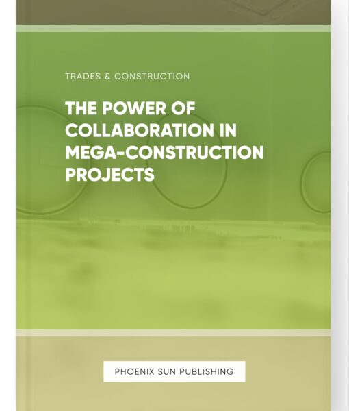 The Power of Collaboration in Mega-Construction Projects