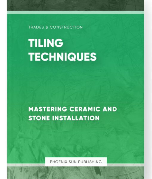 Tiling Techniques – Mastering Ceramic and Stone Installation