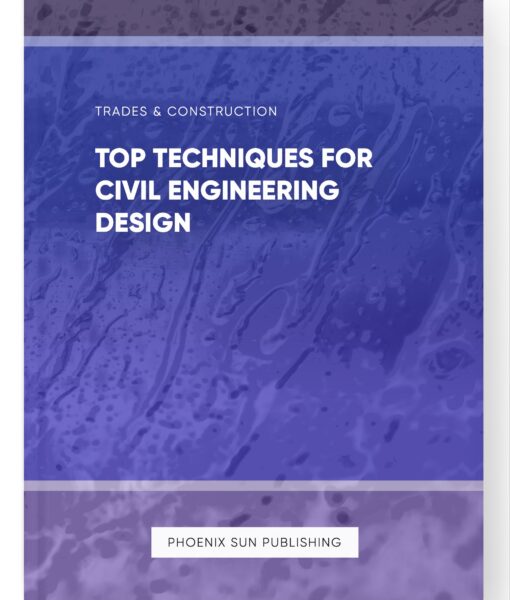 Top Techniques for Civil Engineering Design