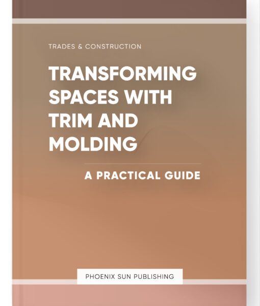 Transforming Spaces with Trim and Molding – A Practical Guide