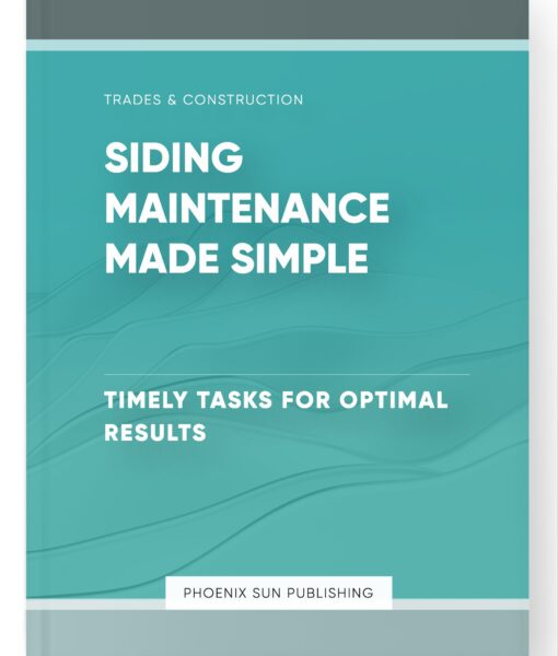 Siding Maintenance Made Simple – Timely Tasks for Optimal Results