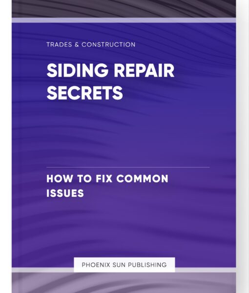 Siding Repair Secrets – How to Fix Common Issues