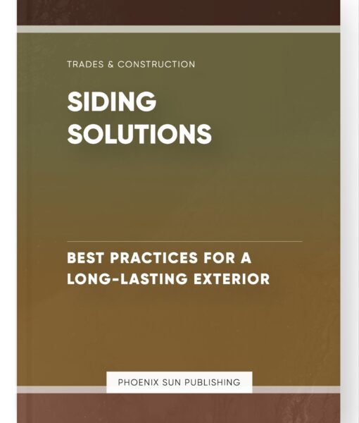 Siding Solutions – Best Practices for a Long-Lasting Exterior