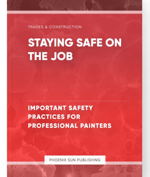 Staying Safe on the Job – Important Safety Practices for Professional Painters