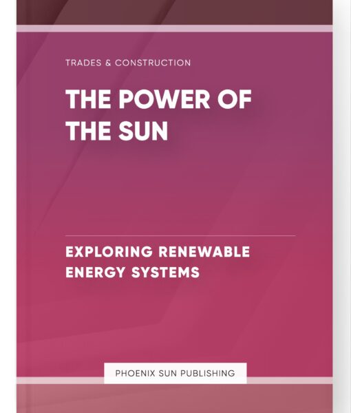 The Power of the Sun – Exploring Renewable Energy Systems