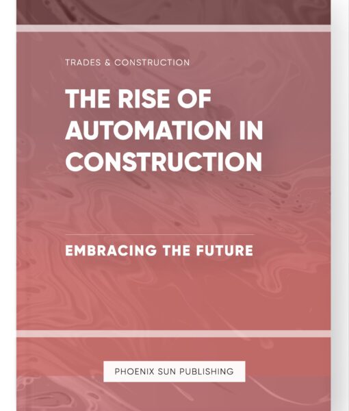 The Rise of Automation in Construction – Embracing the Future