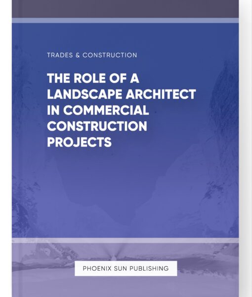 The Role of a Landscape Architect in Commercial Construction Projects