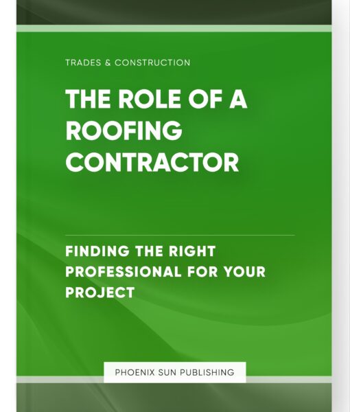 The Role of a Roofing Contractor – Finding the Right Professional for Your Project