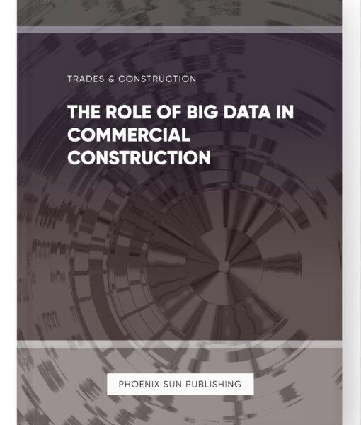 The Role of Big Data in Commercial Construction