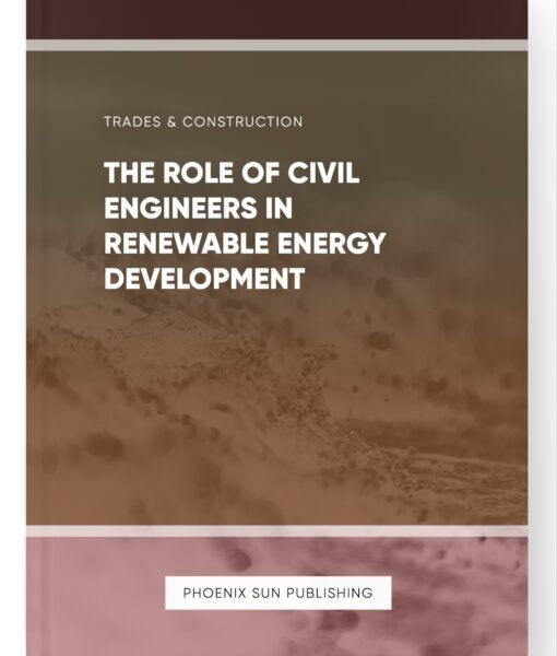 The Role of Civil Engineers in Renewable Energy Development