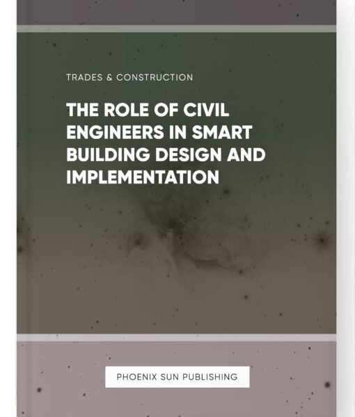 The Role of Civil Engineers in Smart Building Design and Implementation