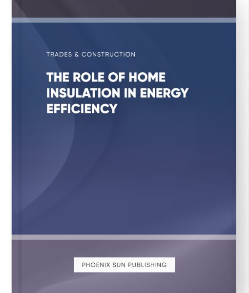 The Role of Home Insulation in Energy Efficiency