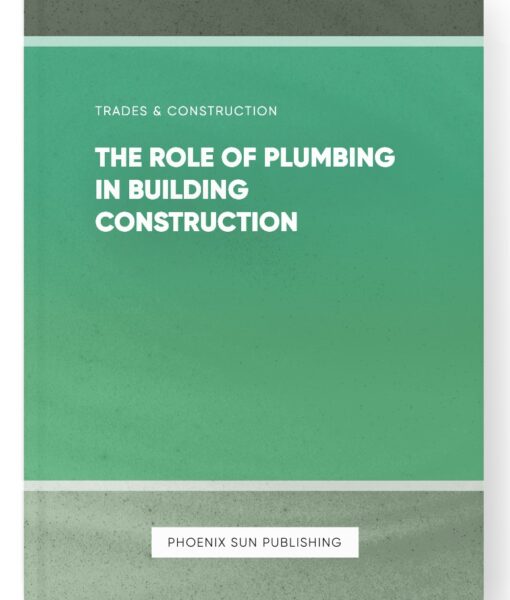 The Role of Plumbing in Building Construction