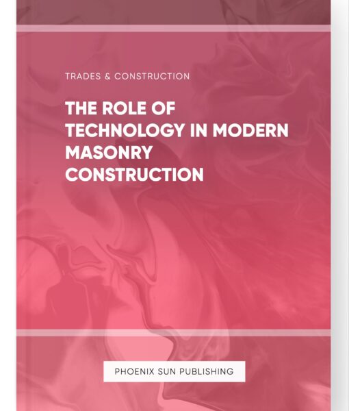 The Role of Technology in Modern Masonry Construction