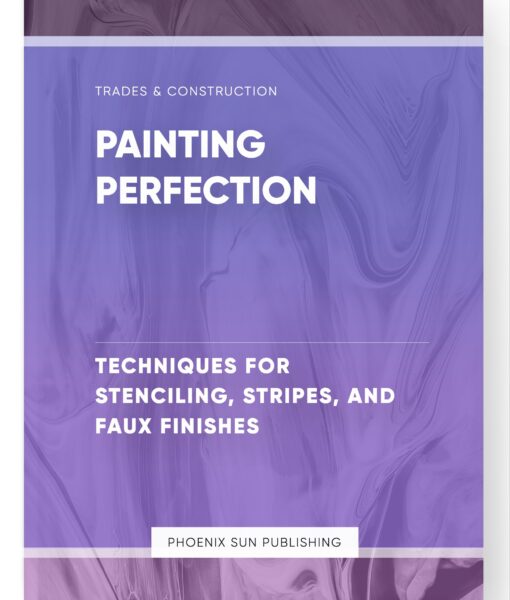 Painting Perfection – Techniques for Stenciling, Stripes, and Faux Finishes