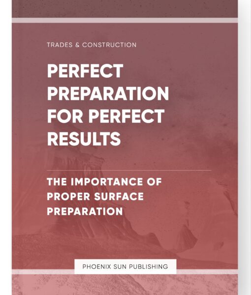 Perfect Preparation for Perfect Results – The Importance of Proper Surface Preparation