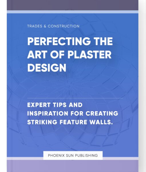 Perfecting the Art of Plaster Design – Expert Tips and Inspiration for Creating Striking Feature Walls.