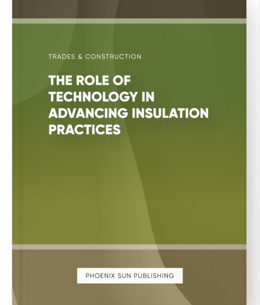 The Role of Technology in Advancing Insulation Practices