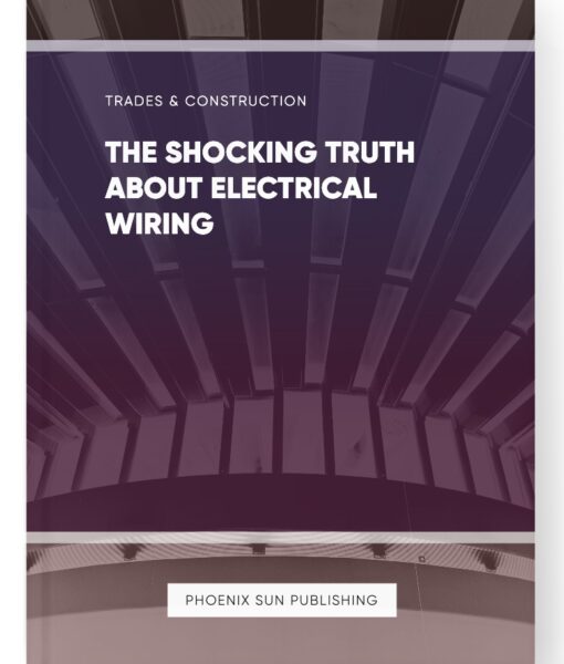 The Shocking Truth About Electrical Wiring