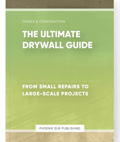 The Ultimate Drywall Guide – From Small Repairs to Large-Scale Projects