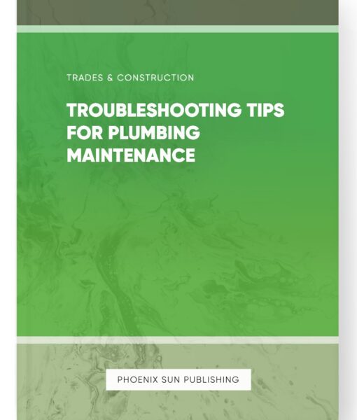 Troubleshooting Tips for Plumbing Maintenance