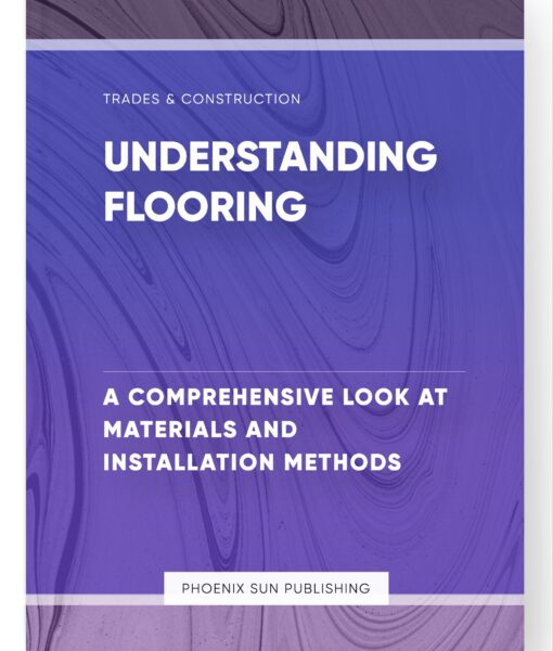 Understanding Flooring – A Comprehensive Look at Materials and Installation Methods