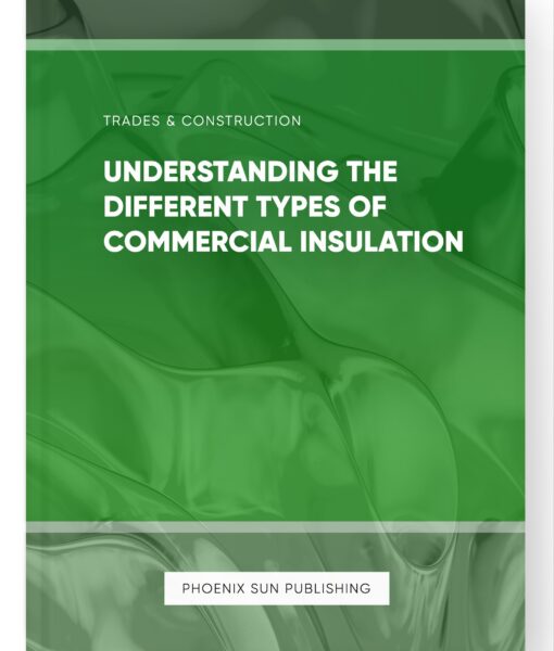 Understanding the Different Types of Commercial Insulation