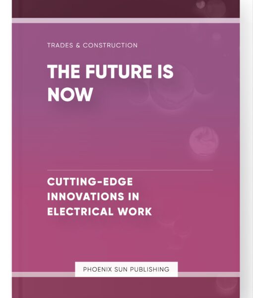 The Future is Now – Cutting-Edge Innovations in Electrical Work