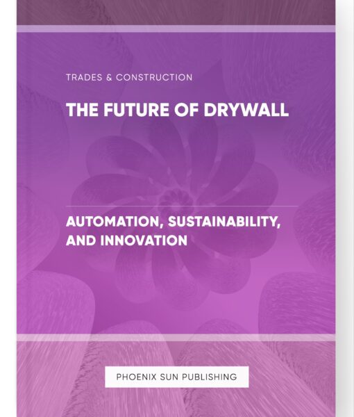 The Future of Drywall – Automation, Sustainability, and Innovation