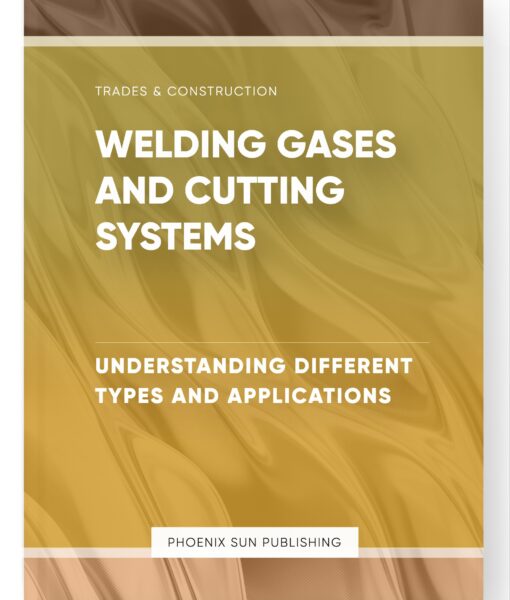 Welding Gases and Cutting Systems – Understanding Different Types and Applications