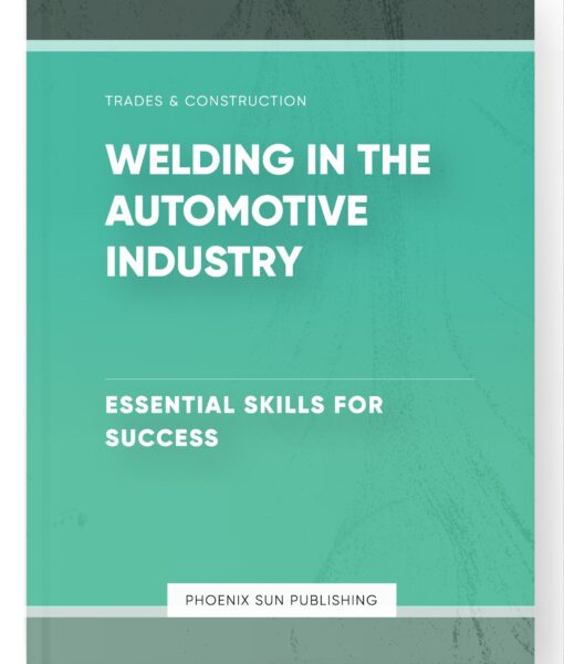 Welding in the Automotive Industry – Essential Skills for Success