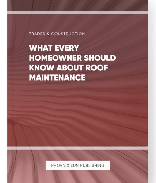 What Every Homeowner Should Know About Roof Maintenance