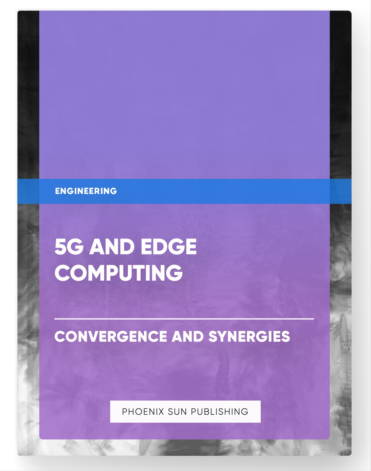 5G and Edge Computing – Convergence and Synergies